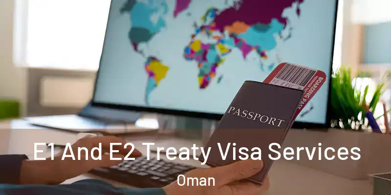  E1 And E2 Treaty Visa Services Oman