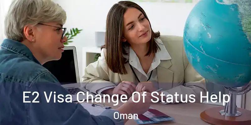  E2 Visa Change Of Status Help Oman