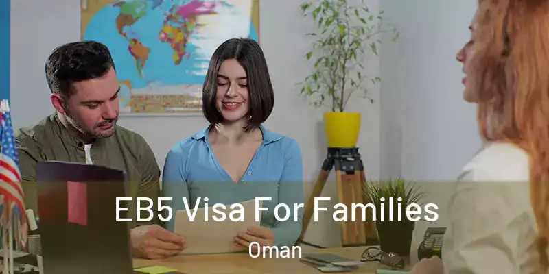  EB5 Visa For Families Oman