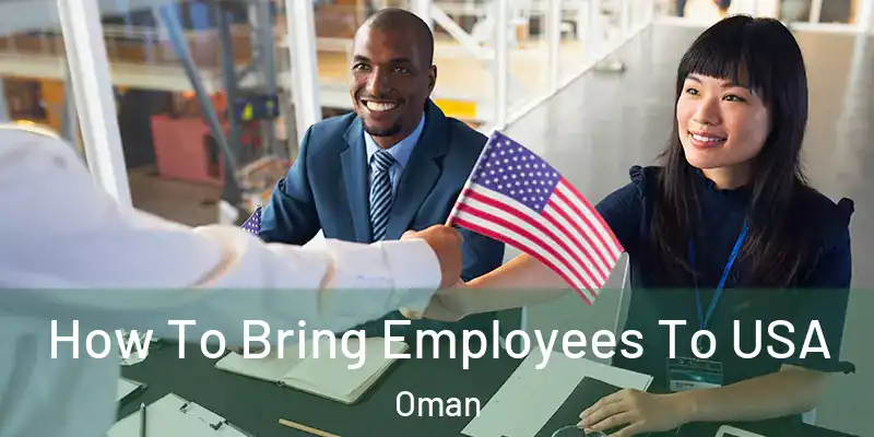  How To Bring Employees To USA Oman
