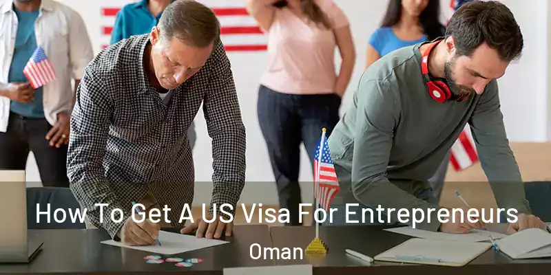  How To Get A US Visa For Entrepreneurs Oman