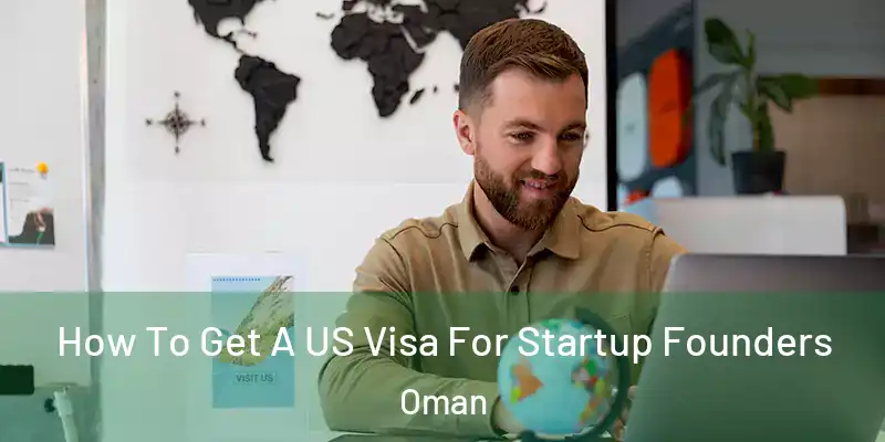  How To Get A US Visa For Startup Founders Oman