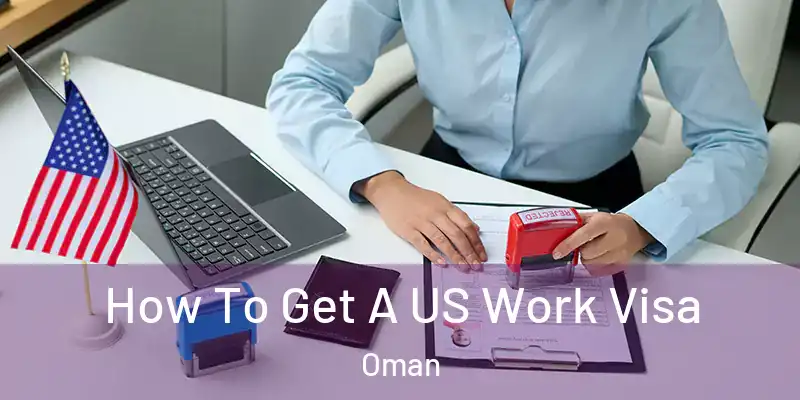  How To Get A US Work Visa Oman