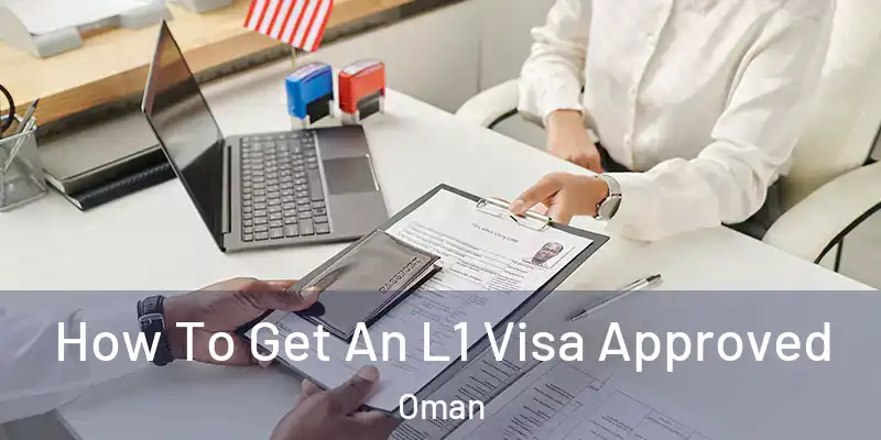  How To Get An L1 Visa Approved Oman