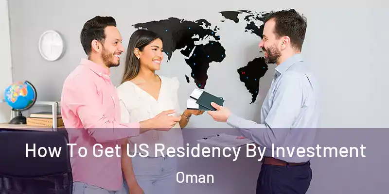  How To Get US Residency By Investment Oman