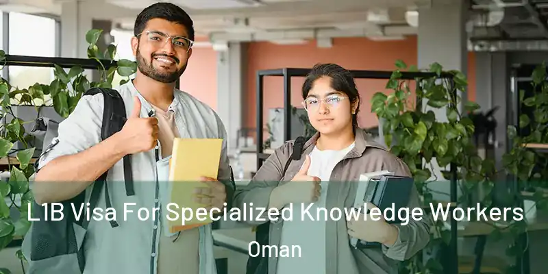  L1B Visa For Specialized Knowledge Workers Oman