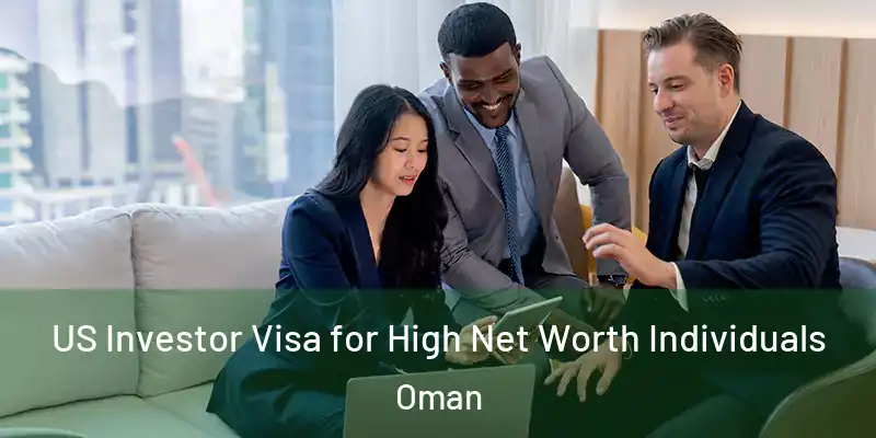  US Investor Visa for High Net Worth Individuals Oman