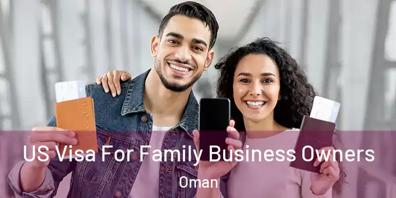  US Visa For Family Business Owners Oman