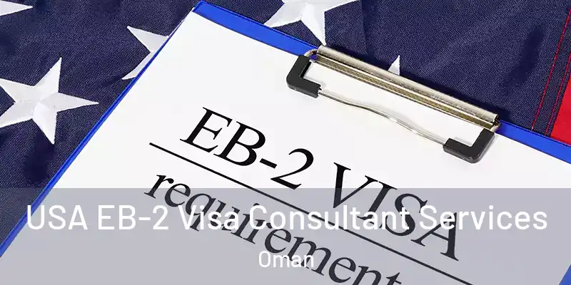 USA EB-2 Visa Consultant Services Oman